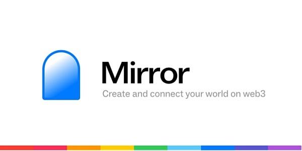 
      Mirror以去中心化社交平臺為契機 全面布局Web3賽道