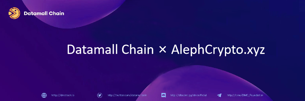 
      Datamall Chain基金會宣布與AlephCrypto.xyz建立战略合作夥伴關系