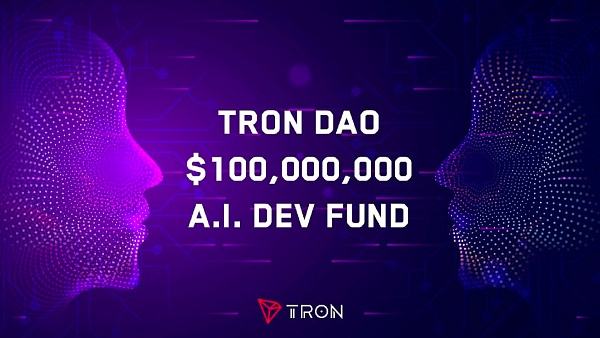 
      社區生態 ｜TRON DAO正式成立人工智能發展基金